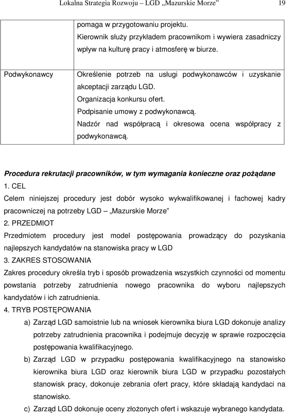 Nadzór nad współpracą i okresowa ocena współpracy z podwykonawcą. Procedura rekrutacji pracowników, w tym wymagania konieczne oraz poŝądane 1.