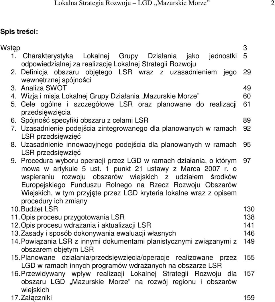 Cele ogólne i szczegółowe LSR oraz planowane do realizacji 61 przedsięwzięcia 6. Spójność specyfiki obszaru z celami LSR 89 7.