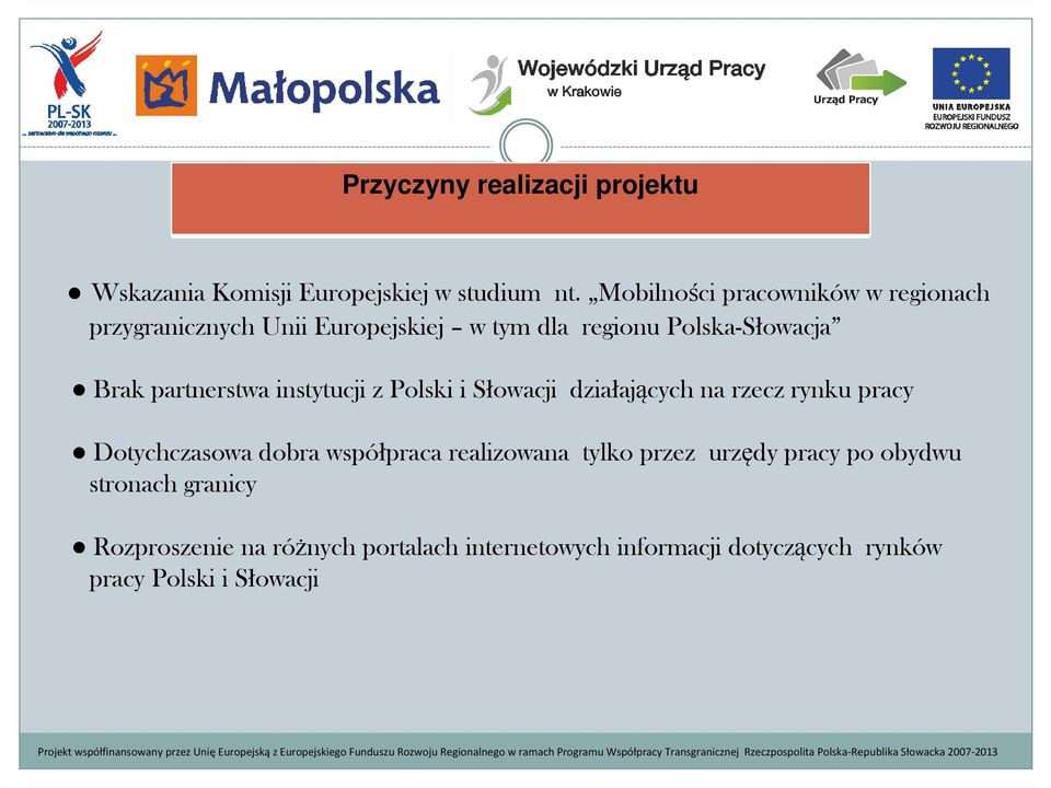 partnerstwa instytucji z Polski i Słowacji działających na rzecz rynku pracy Dotychczasowa dobra współpraca