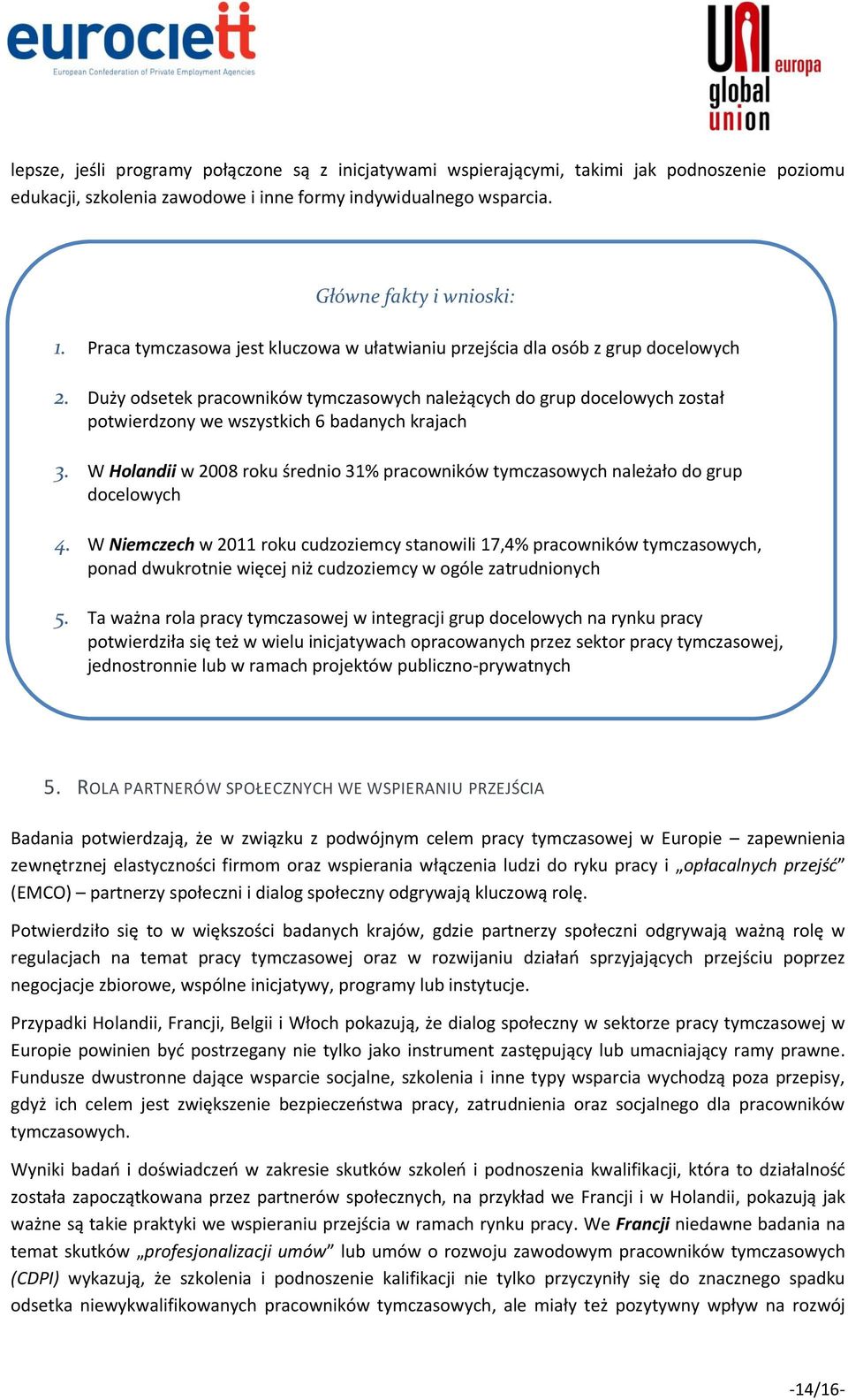 Duży odsetek pracowników tymczasowych należących do grup docelowych został potwierdzony we wszystkich 6 badanych krajach 3.