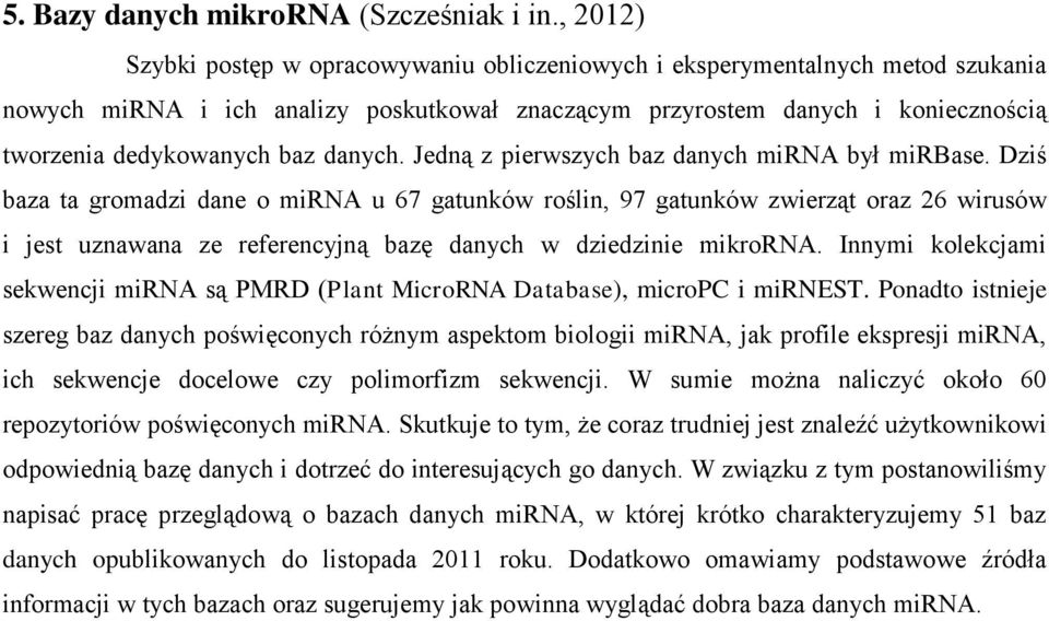 danych. Jedną z pierwszych baz danych mirna był mirbase.