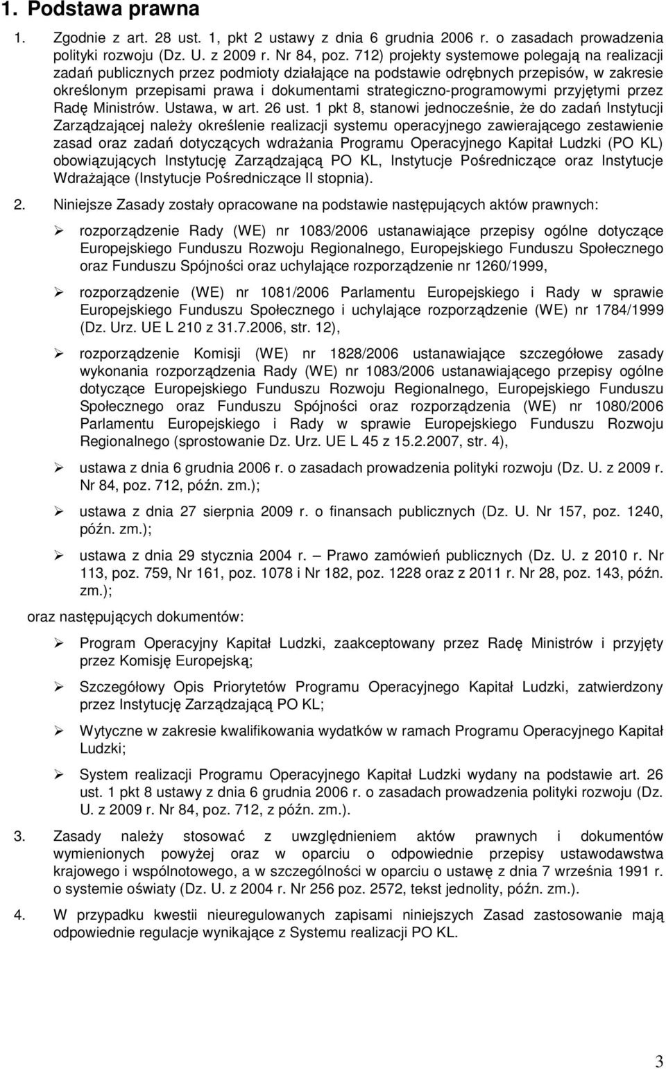 strategiczno-programowymi przyjętymi przez Radę Ministrów. Ustawa, w art. 26 ust.