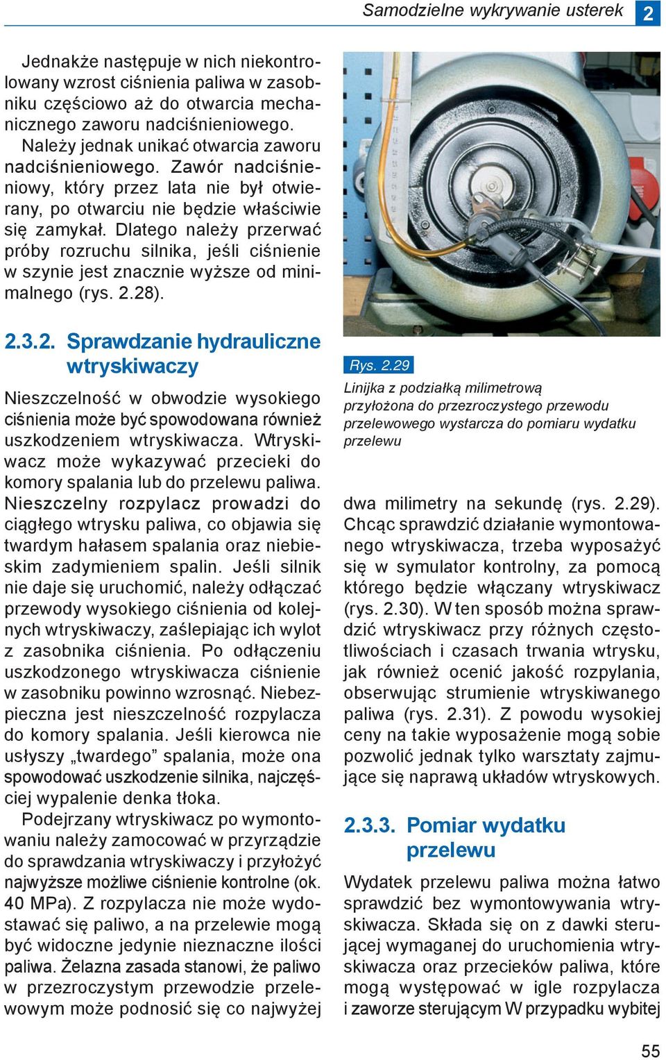 Dlatego nale y przerwa pr by rozruchu silnika, je li ci nienie w szynie jest znacznie wy sze od minimalnego rys. 2.28).