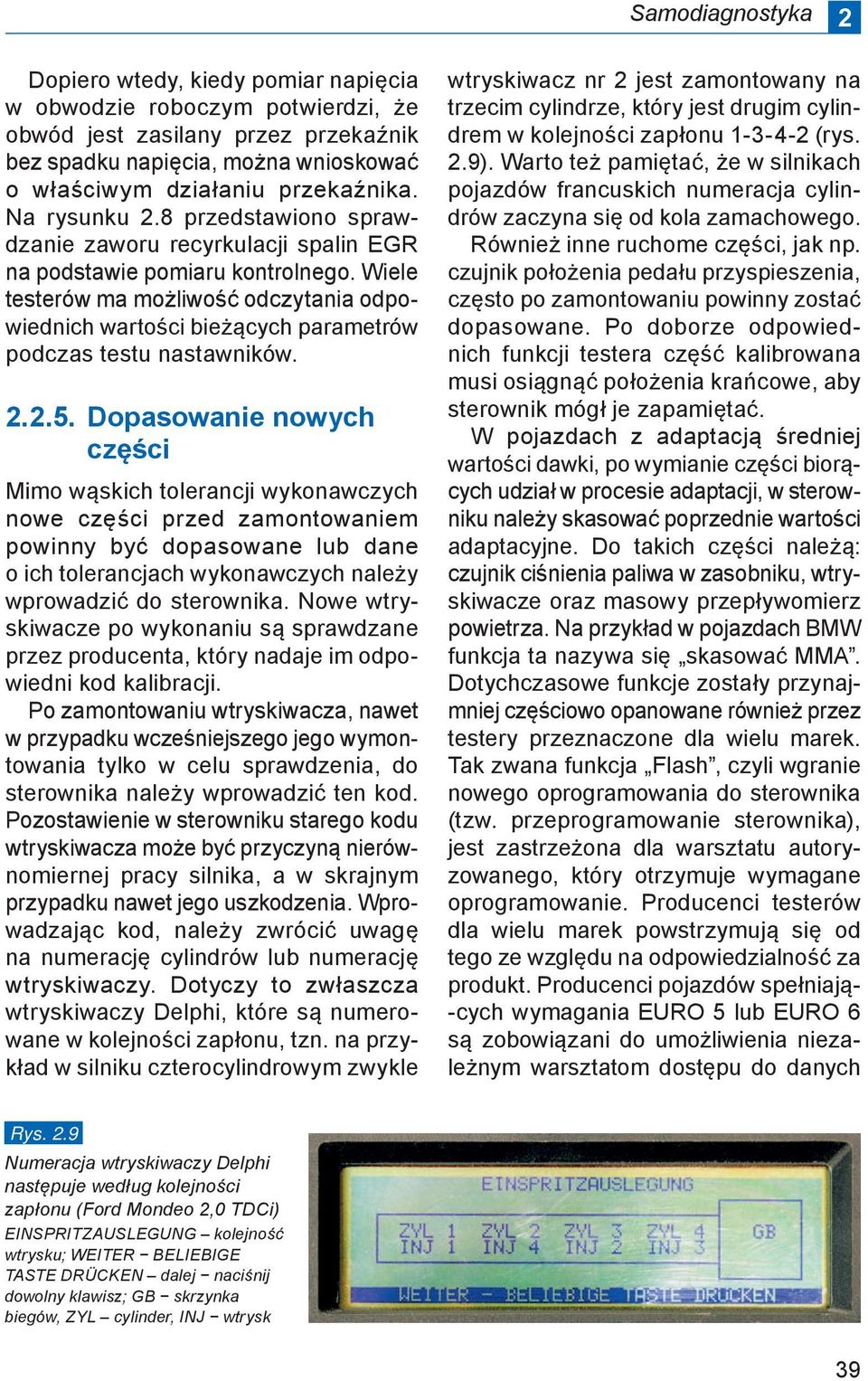 2 2 5 Mimo w skich tolerancji wykonawczych nowe cz ci przed zamontowaniem powinny by dopasowane lub dane o ich tolerancjach wykonawczych nale y wprowadzi do sterownika.