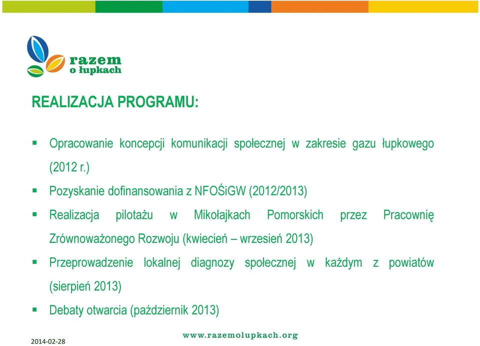 ) Pozyskanie dofinansowania z NFOŚiGW (2012/2013) Realizacja pilotażu w Mikołajkach