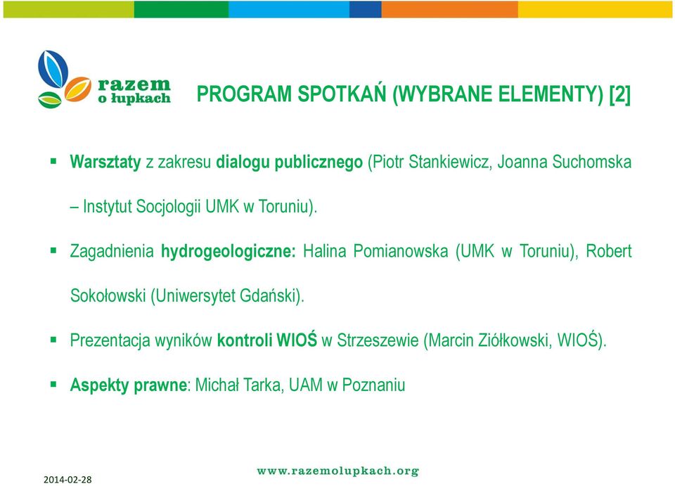 Zagadnienia hydrogeologiczne: Halina Pomianowska (UMK w Toruniu), Robert Sokołowski