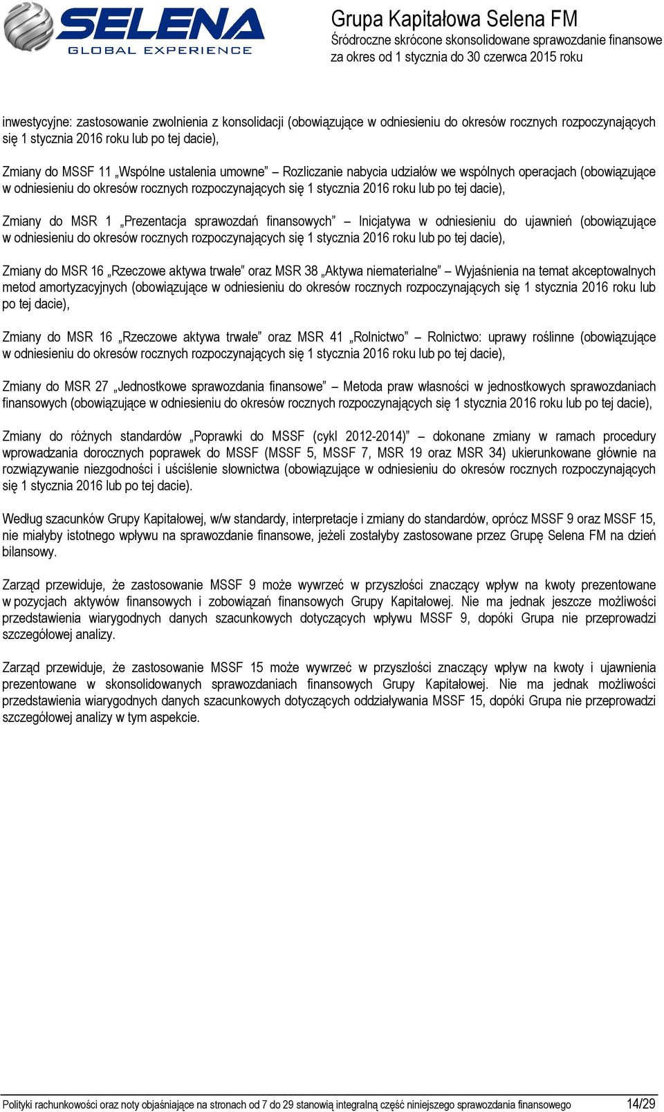 sprawozdań finansowych Inicjatywa w odniesieniu do ujawnień (obowiązujące w odniesieniu do okresów rocznych rozpoczynających się 1 stycznia 2016 roku lub po tej dacie), Zmiany do MSR 16 Rzeczowe