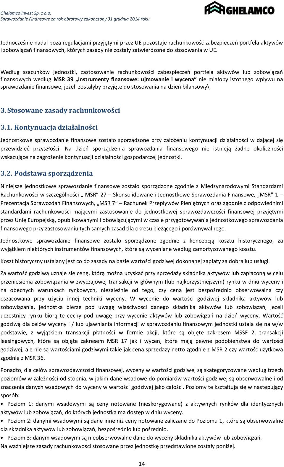 sprawozdanie finansowe, jeżeli zostałyby przyjęte do stosowania na dzień bilansowy\ 3. Stosowane zasady rachunkowości 3.1.