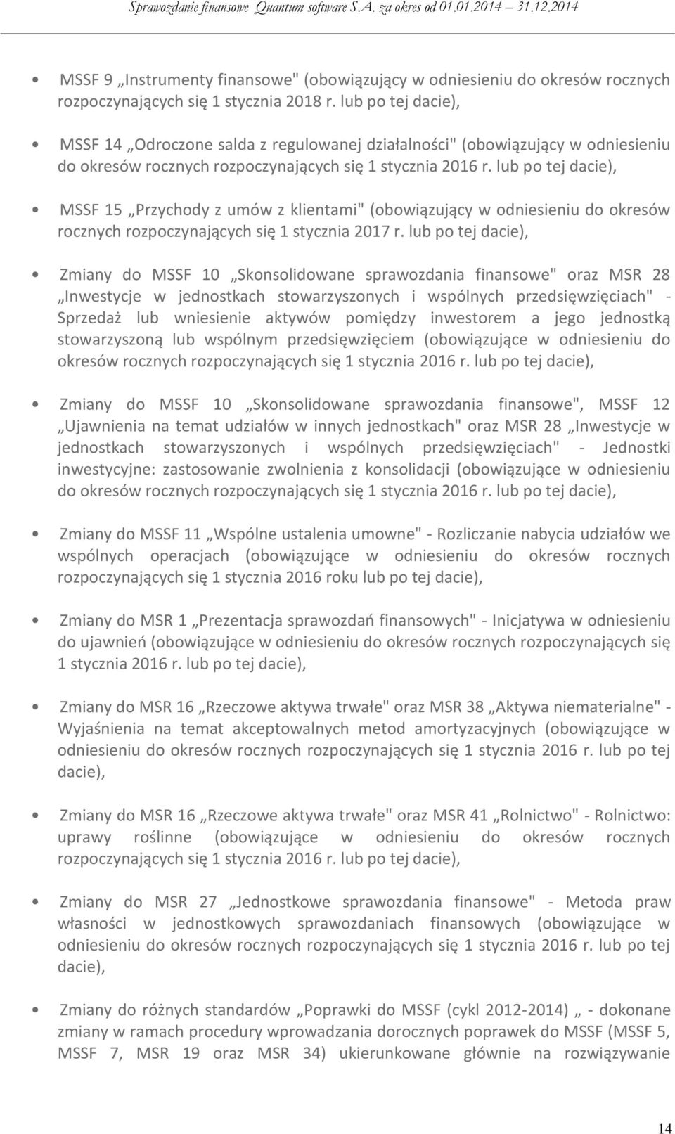 lub po tej dacie), MSSF 15 Przychody z umów z klientami" (obowiązujący w odniesieniu do okresów rocznych rozpoczynających się 1 stycznia 2017 r.