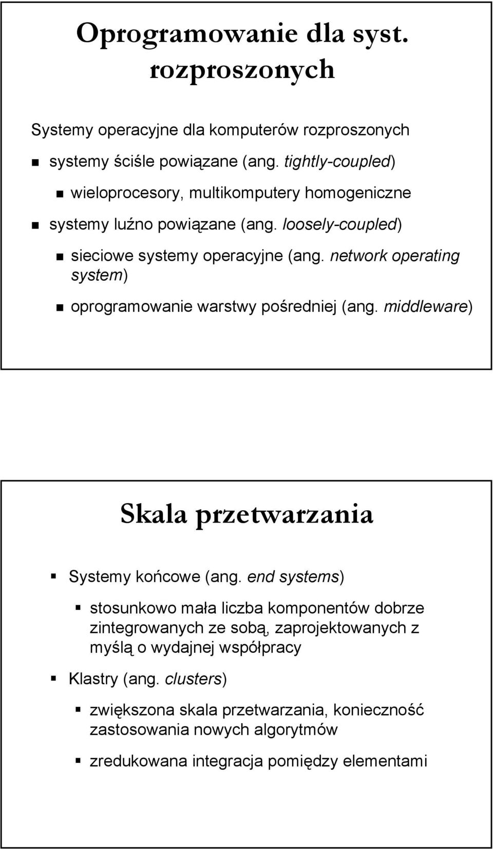 network operating system) oprogramowanie warstwy pośredniej (ang. middleware) Skala przetwarzania Systemy końcowe (ang.
