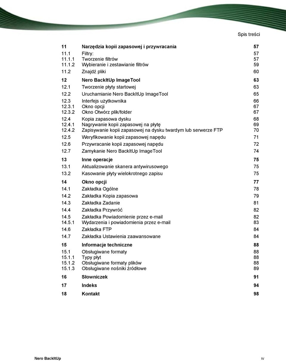 Kopia zapasowa dysku 68 12.4.1 Nagrywanie kopii zapasowej na płytę 69 12.4.2 Zapisywanie kopii zapasowej na dysku twardym lub serwerze FTP 70 12.5 Weryfikowanie kopii zapasowej napędu 71 12.