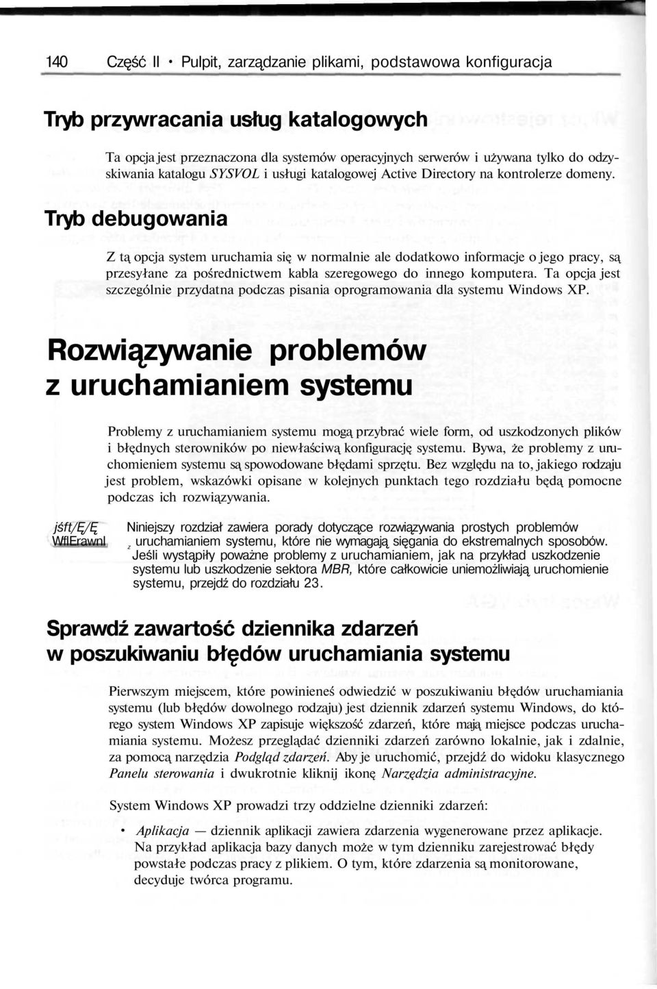 Tryb debugowania Z t opcja system uruchamia si w normalnie ale dodatkowo informacje o jego pracy, s przesyłane za pośrednictwem kabla szeregowego do innego komputera.