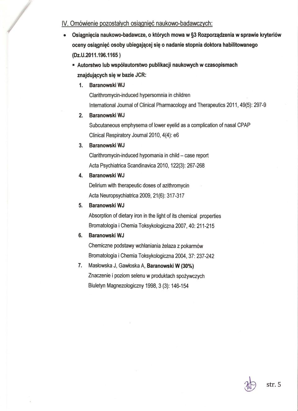 Baranowski WJ Clarithromycin-induced hypersomnia in children International Journal of Clinical Pharmacology and Therapeutics 2011, 49(5): 297-9 2.