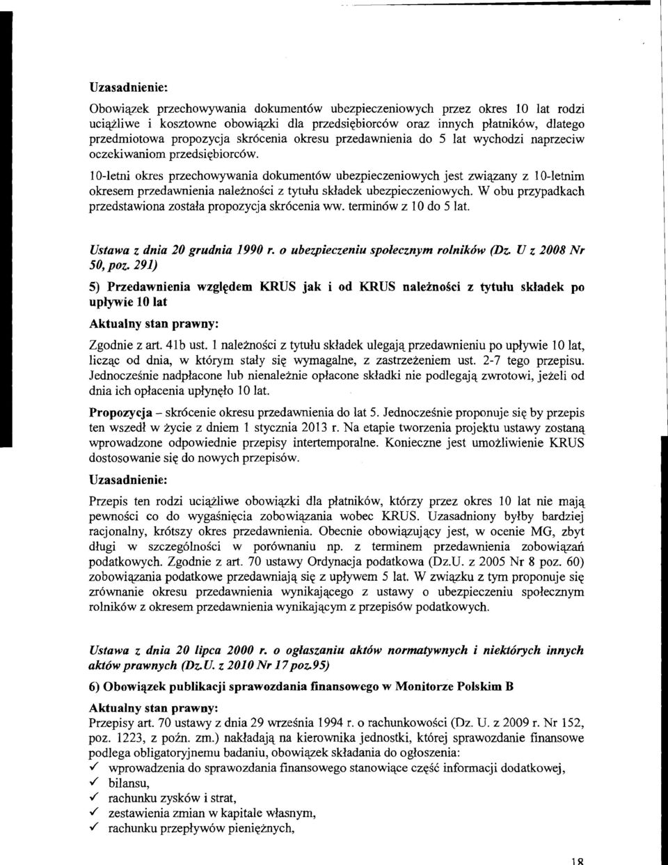 1 0-letni okres przechowywania dokument6w ubezpieczeniowych jest zwiqzany z I 0-letnim okresem przedawnienia naleinoici z tytdu sldadek ubezpieczeniowych.