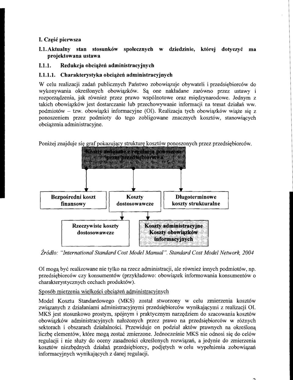 Sq one nakladane zar6wno przez ustawy i rozporzqdzenia, jak rowniez przez prawo wspolnotowe oraz miqdzynarodowe.