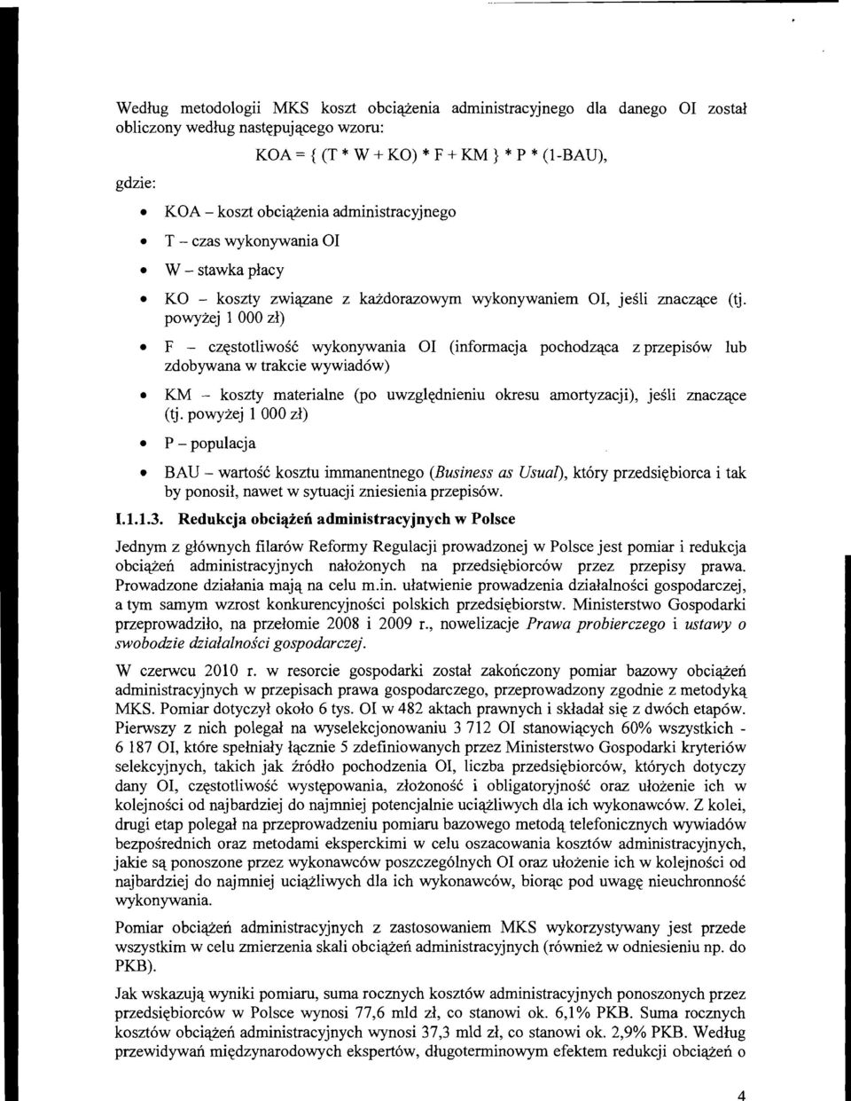 powyzej 1 000 zl) F - czestotliwosc wykonywania 01 (informacja pochodzqca z przepisow lub zdobywana w trakcie wywiad6w) KM - koszty materialne (po uwzglqdnieniu okresu amortyzacji), jesli znaczqce