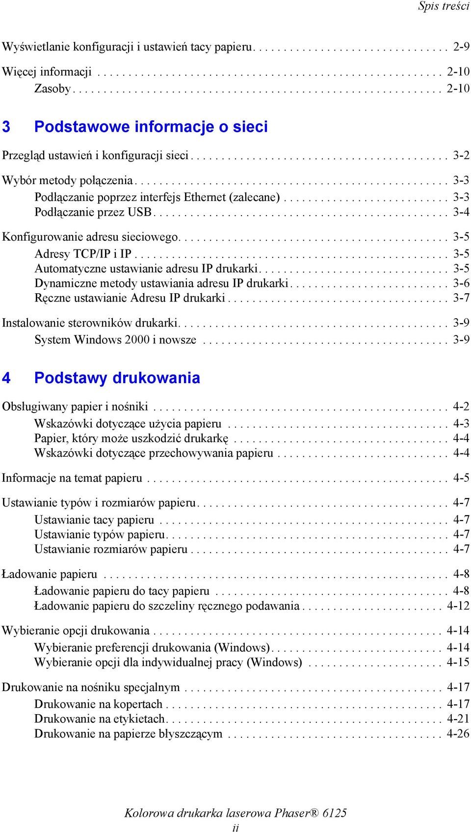 .................................................. 3-3 Podłączanie poprzez interfejs Ethernet (zalecane)........................... 3-3 Podłączanie przez USB................................................ 3-4 Konfigurowanie adresu sieciowego.