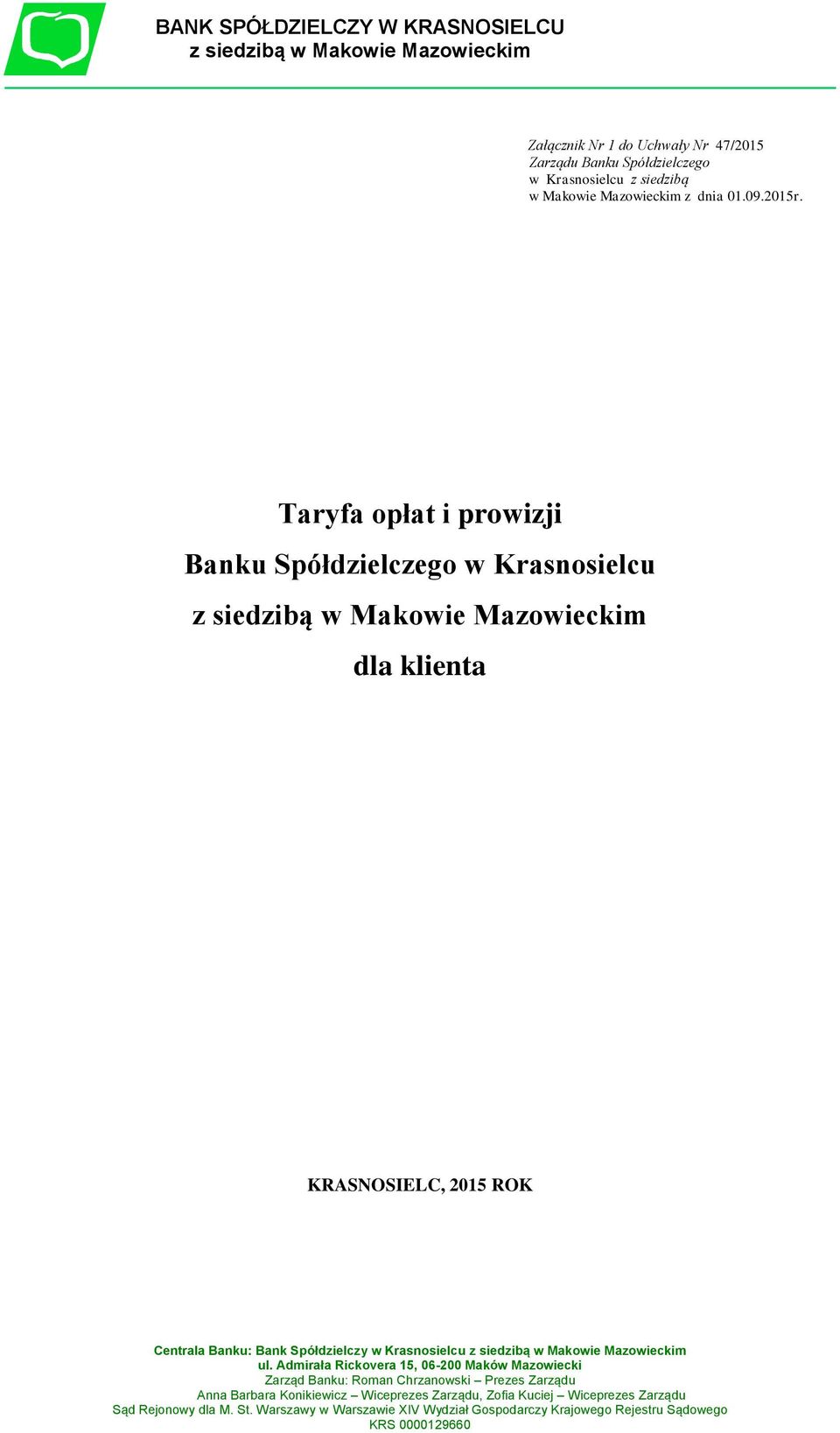 Taryfa opłat i prowizji Banku Spółdzielczego w Krasnosielcu z siedzibą w Makowie Mazowieckim dla klienta KRASNOSIELC, 2015 ROK Centrala Banku: Bank Spółdzielczy w