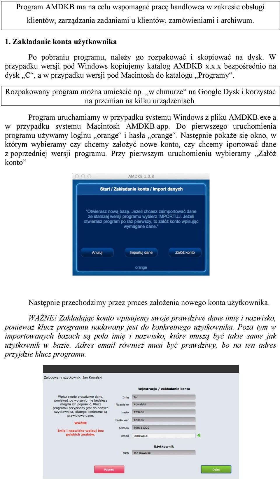 x.x bezpośrednio na dysk C, a w przypadku wersji pod Macintosh do katalogu Programy. Rozpakowany program można umieścić np. w chmurze na Google Dysk i korzystać na przemian na kilku urządzeniach.