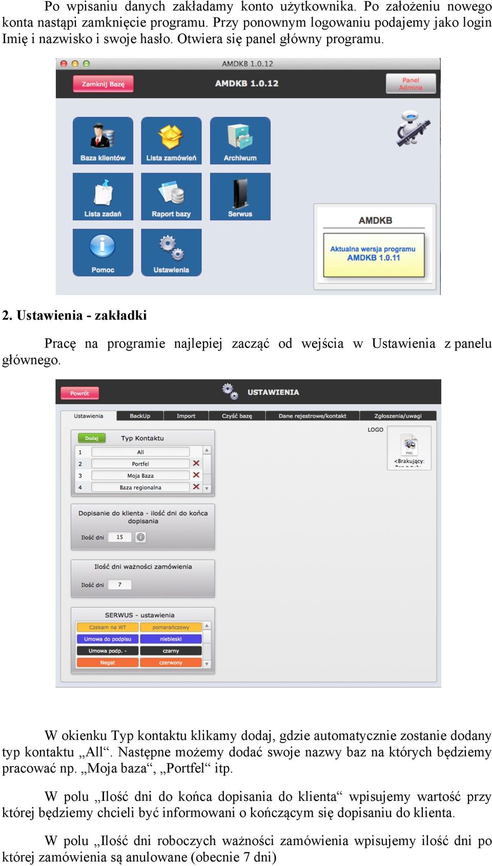 W okienku Typ kontaktu klikamy dodaj, gdzie automatycznie zostanie dodany typ kontaktu All. Następne możemy dodać swoje nazwy baz na których będziemy pracować np. Moja baza, Portfel itp.