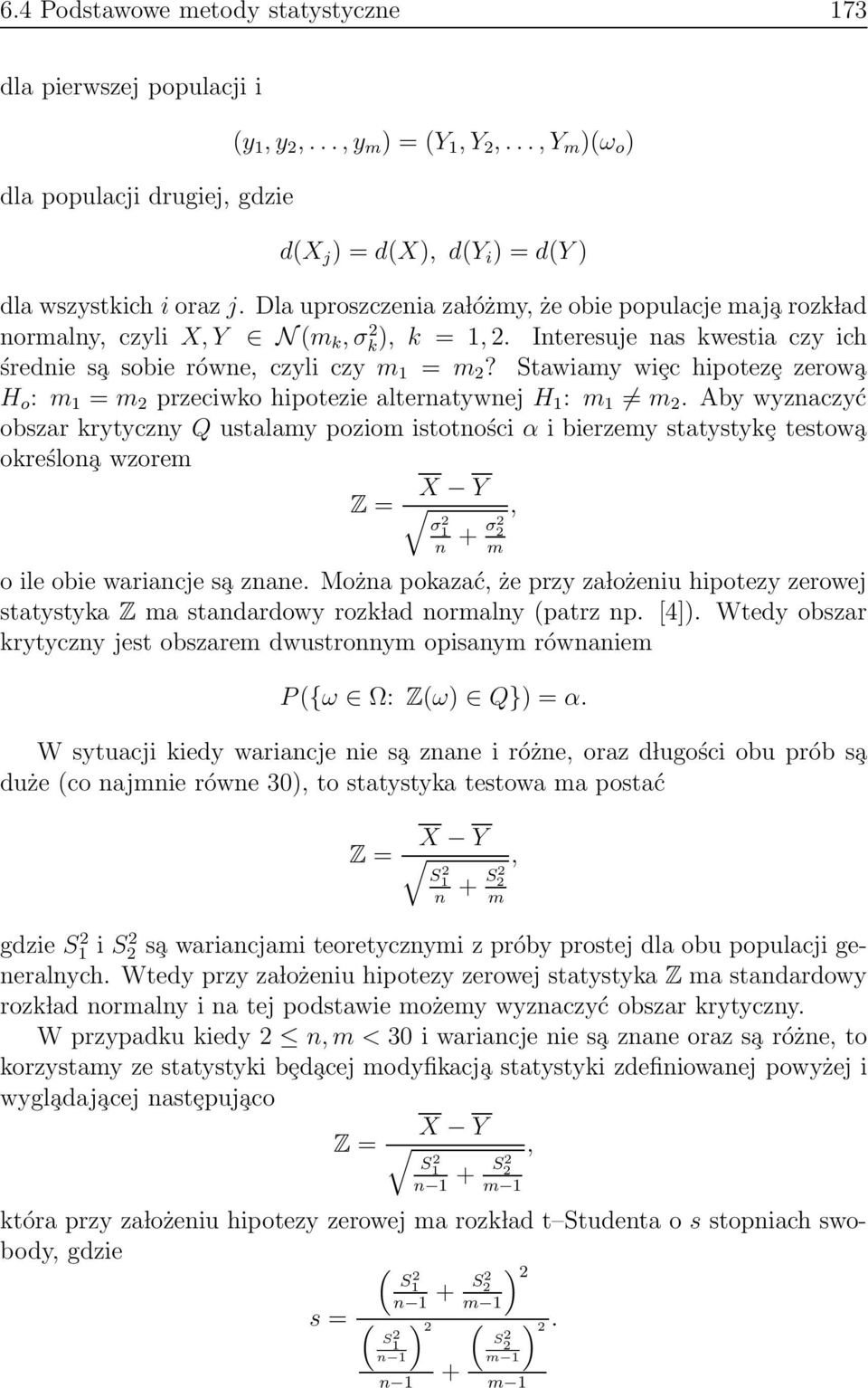 Stawiamy wiȩc hipotezȩ zerow a H o : m 1 = m 2 przeciwko hipotezie alternatywnej H 1 : m 1 m 2.
