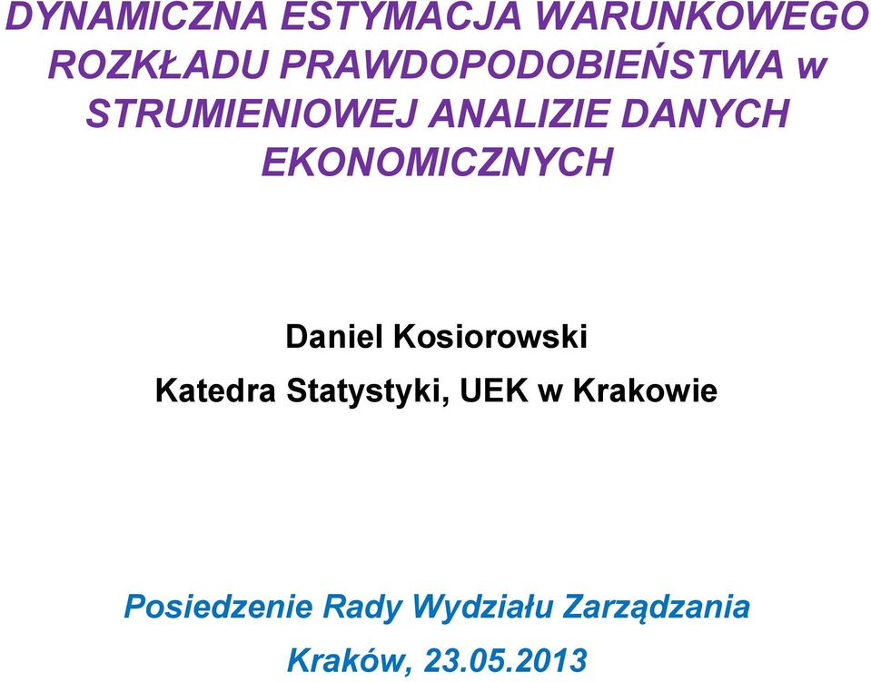 EKONOMICZNYCH Daiel Kosiorowski Katedra Statystyki