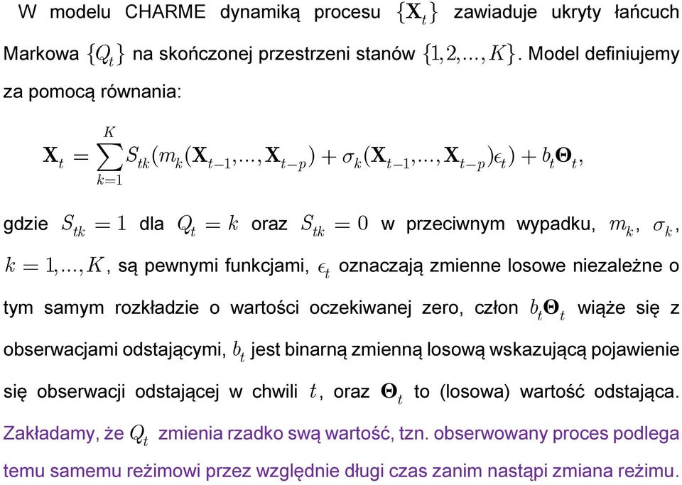 .. K Qt są pewymi fukcjami k oraz S tk 0 w przeciwym wypadku t m k ozaczają zmiee losowe iezależe o tym samym rozkładzie o wartości oczekiwaej zero czło b t Θ t k wiąże się z