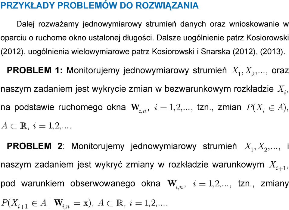 .. oraz aszym zadaiem jest wykrycie zmia w bezwarukowym rozkładzie a podstawie ruchomego oka A i 2.... W i i 2... tz.