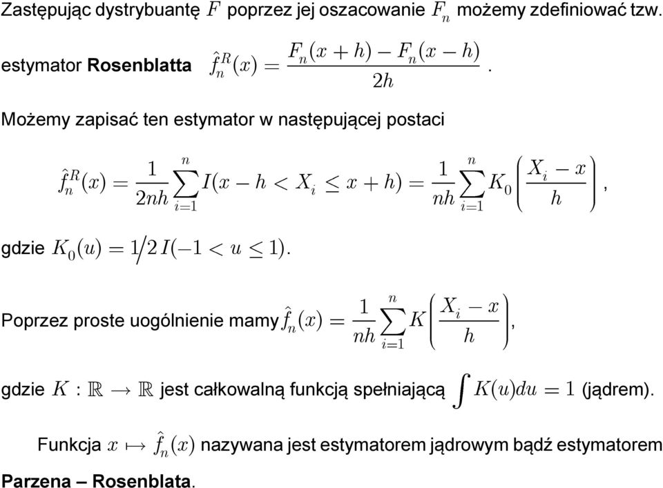 Możemy zapisać te estymator w astępującej postaci gdzie ˆ R X ( ) ( ) i f x I x h X x h K0 2h h h K 0 ( u) 2 I( u