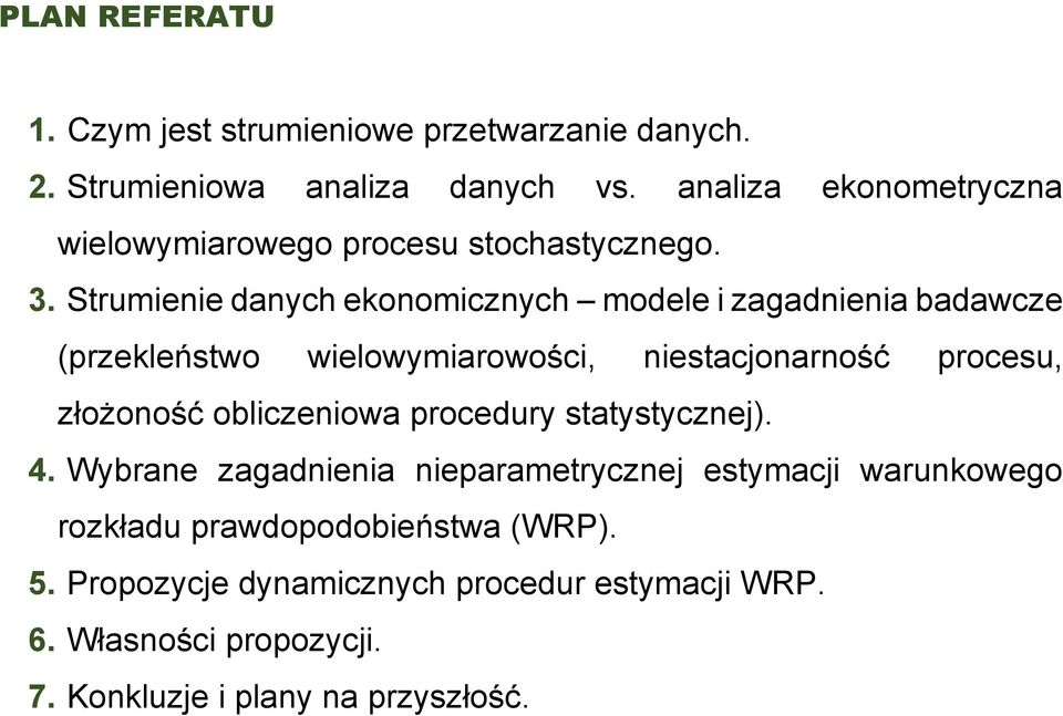 Strumieie daych ekoomiczych modele i zagadieia badawcze (przekleństwo wielowymiarowości iestacjoarość procesu złożoość