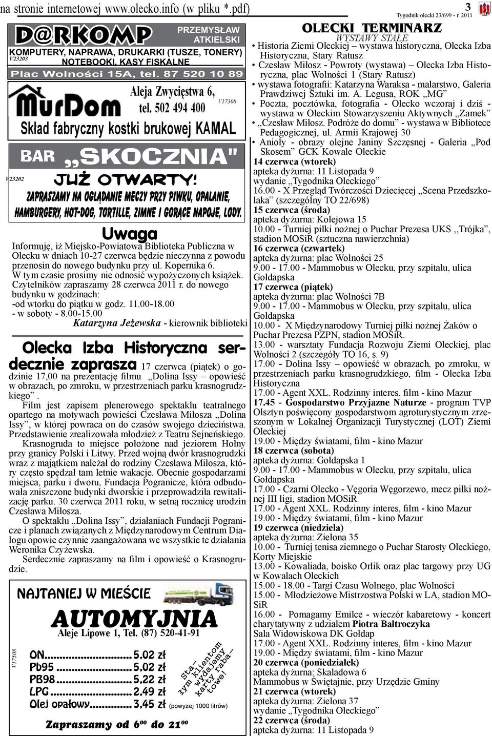 ..3,45 z³ (powyżej 1000 litrów) Zapraszamy od 6 00 do 21 00 Stałym klientom V17308 Skład fabryczny kostki brukowej KAMAL Uwaga Informuję, iż Miejsko-Powiatowa Biblioteka Publiczna w Olecku w dniach