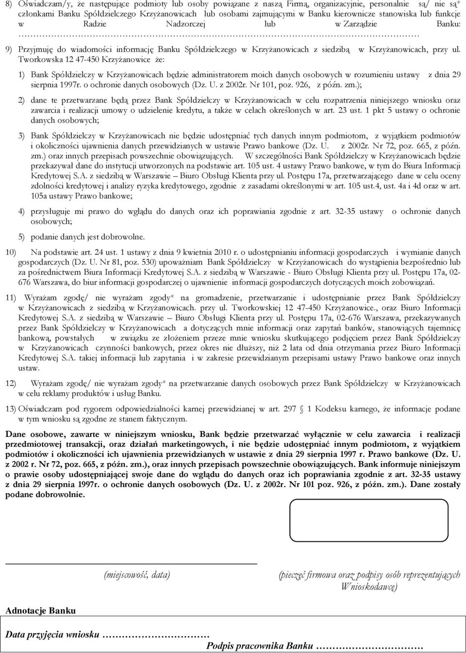 Tworkowska 12 47-450 Krzyżanowice że: 1) Bank Spółdzielczy w Krzyżanowicach będzie administratorem moich danych osobowych w rozumieniu ustawy z dnia 29 sierpnia 1997r. o ochronie danych osobowych (Dz.