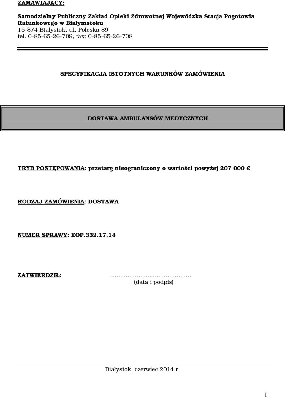 0-85-65-26-709, fax: 0-85-65-26-708 SPECYFIKACJA ISTOTNYCH WARUNKÓW ZAMÓWIENIA DOSTAWA AMBULANSÓW MEDYCZNYCH