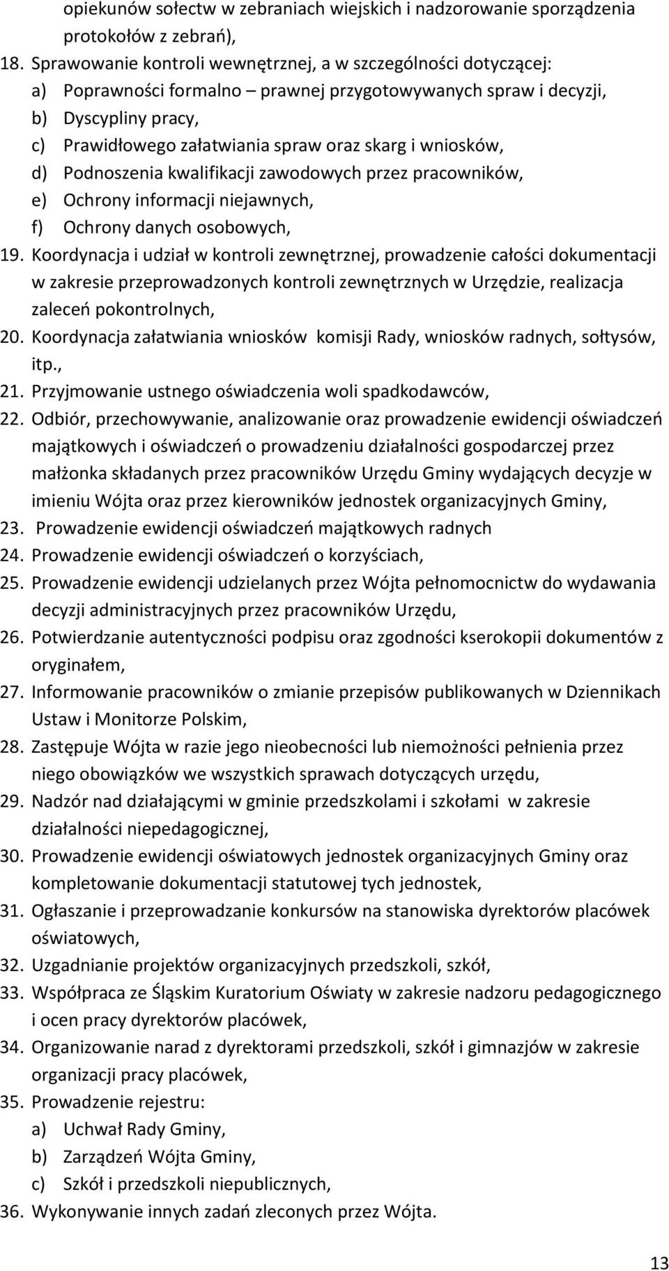 wniosków, d) Podnoszenia kwalifikacji zawodowych przez pracowników, e) Ochrony informacji niejawnych, f) Ochrony danych osobowych, 19.