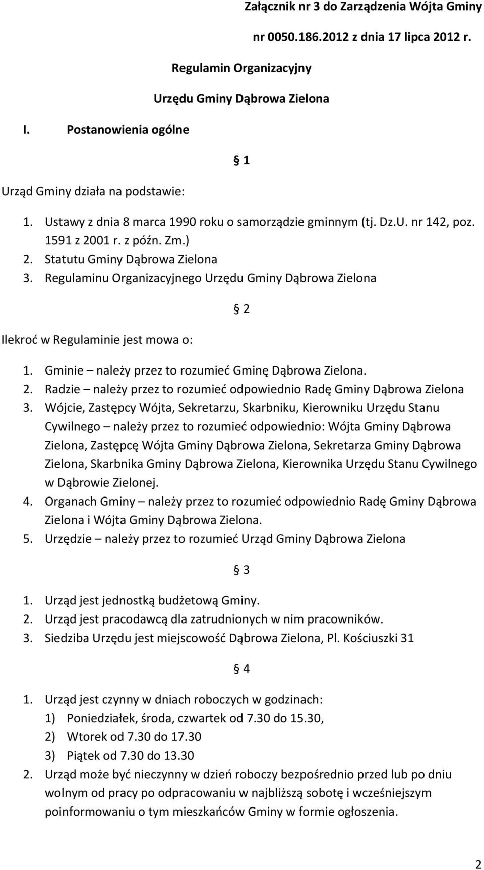 Gminie należy przez to rozumieć Gminę Dąbrowa Zielona. 2. Radzie należy przez to rozumieć odpowiednio Radę Gminy Dąbrowa Zielona 3.