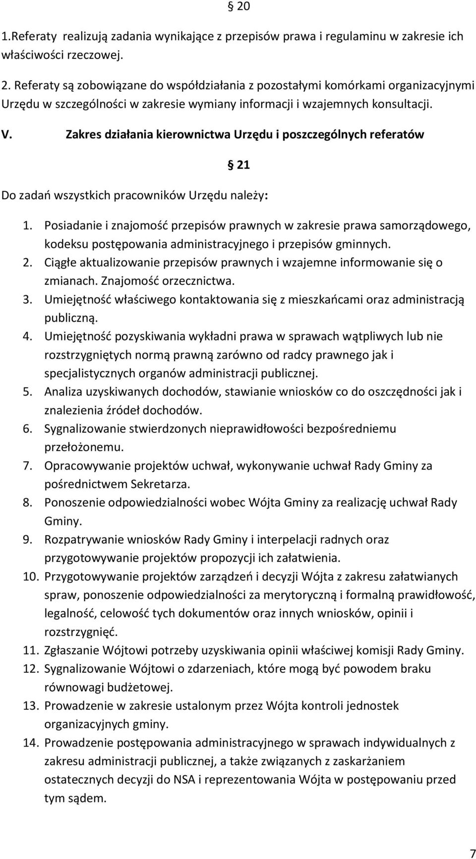 Zakres działania kierownictwa Urzędu i poszczególnych referatów 21 Do zadań wszystkich pracowników Urzędu należy: 1.