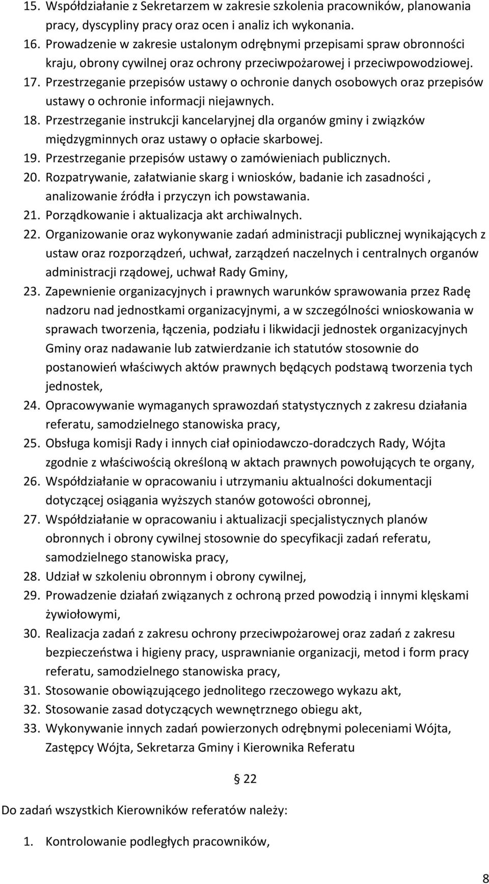 Przestrzeganie przepisów ustawy o ochronie danych osobowych oraz przepisów ustawy o ochronie informacji niejawnych. 18.