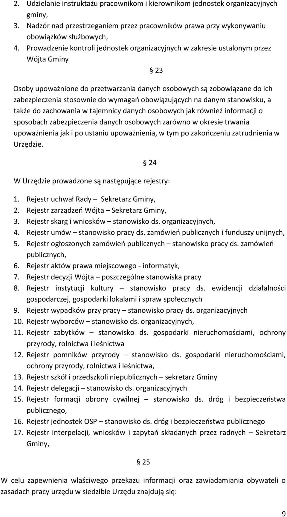 obowiązujących na danym stanowisku, a także do zachowania w tajemnicy danych osobowych jak również informacji o sposobach zabezpieczenia danych osobowych zarówno w okresie trwania upoważnienia jak i