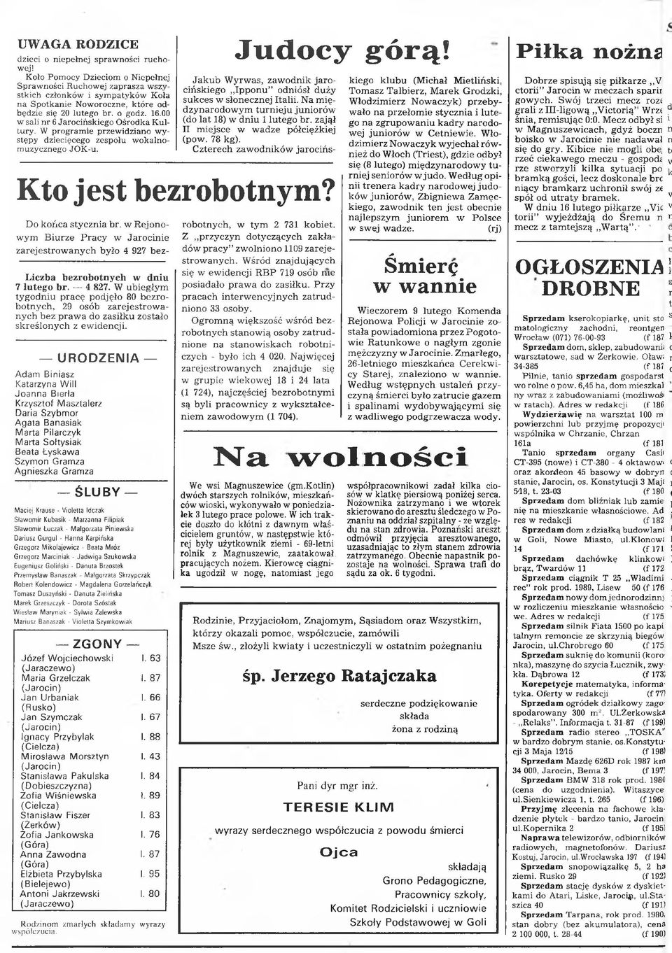 00 w sali nr 6 Jarocińskiego Ośrodka Kultury. W program ie przewidziano występy dziecięcego zespołu wokalnomuzycznego JOK-u. Do końca stycznia br.