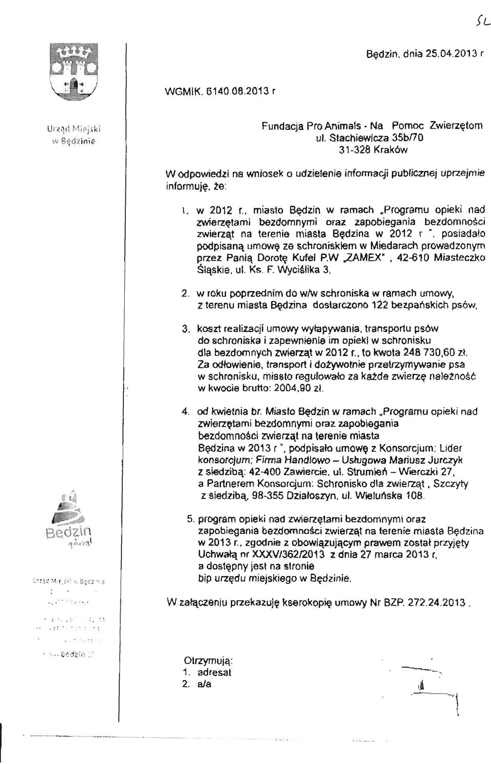 programu opieki nad zwierzętami bezdomnymi oraz zapobiegania bezdomności zwierząt na terenie miasta Będzina w 2012 r ", posiadało podpisaną umowę ze schroniskiem w Miedarach prowadzonym przez Panią