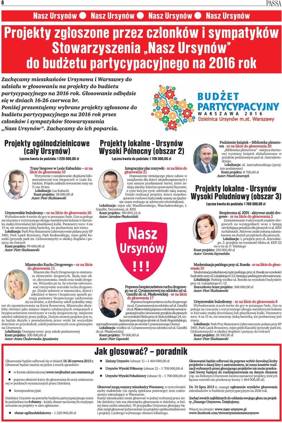 Poniżej prezentujemy wybrane projekty zgłoszone do budżetu partycypacyjnego na 2016 rok przez członków i sympatyków Stowarzyszenia Nasz Ursynów. Zachęcamy do ich poparcia.