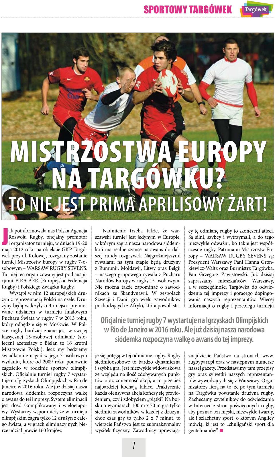 Kołowej, rozegrany zostanie turniej Mistrzostw Europy w rugby 7-osobowym WARSAW RUGBY SEVENS.