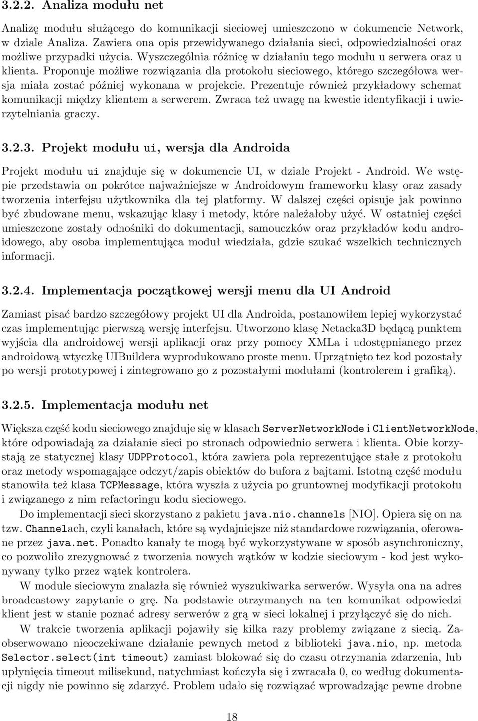 Proponuje możliwe rozwiązania dla protokołu sieciowego, którego szczegółowa wersja miała zostać później wykonana w projekcie.