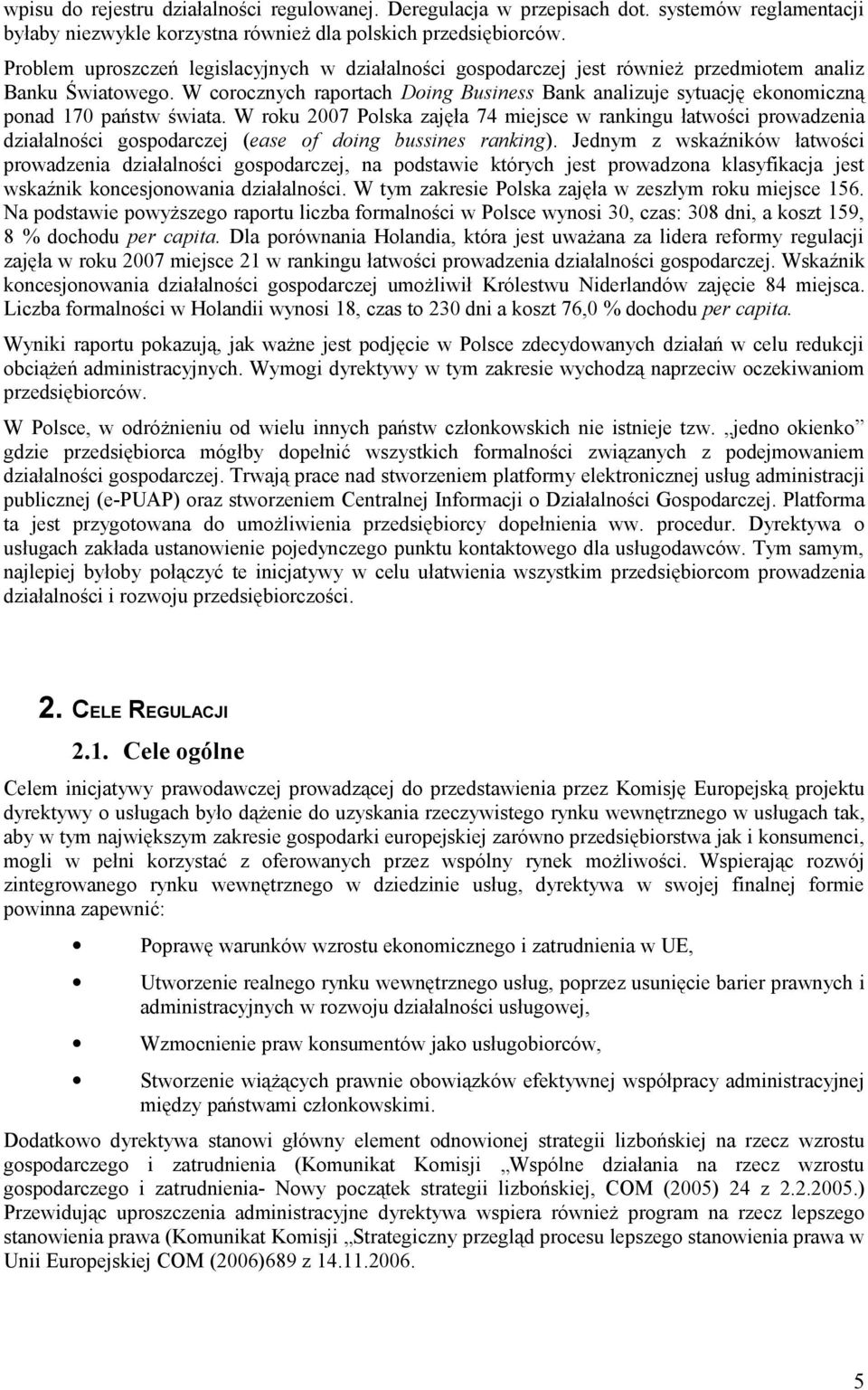 W corocznych raportach Doing Business Bank analizuje sytuację ekonomiczną ponad 170 państw świata.