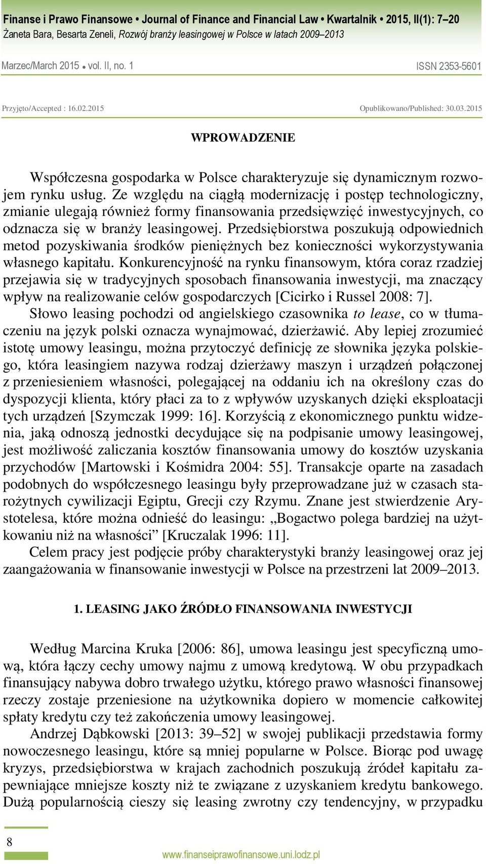 Przedsiębiorstwa poszukują odpowiednich metod pozyskiwania środków pieniężnych bez konieczności wykorzystywania własnego kapitału.