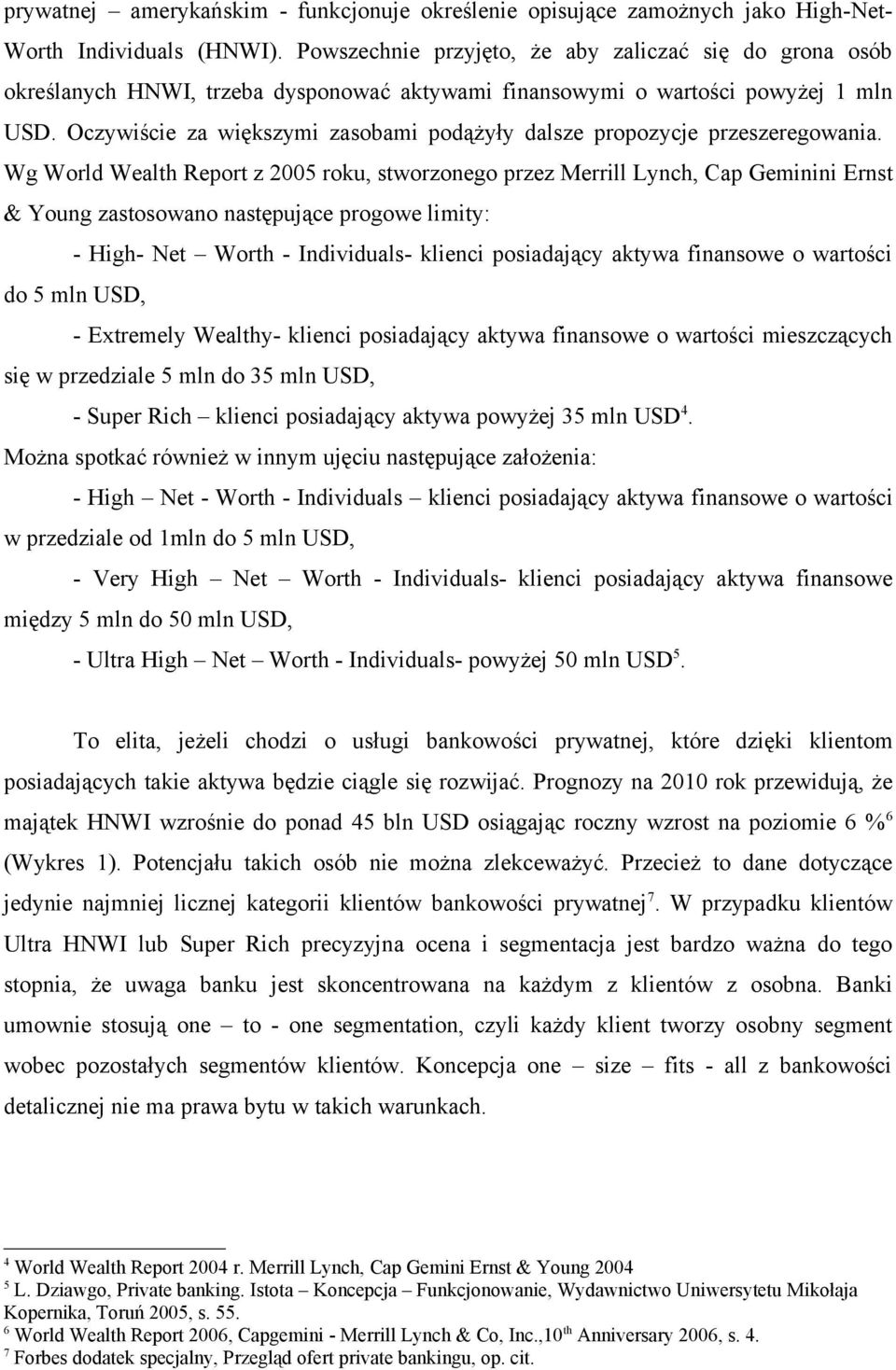 Oczywiście za większymi zasobami podążyły dalsze propozycje przeszeregowania.