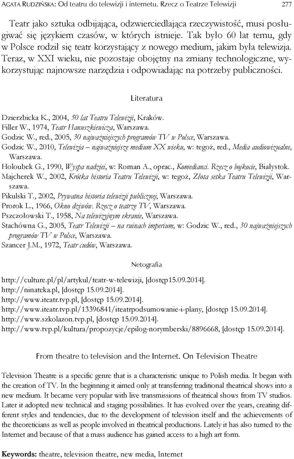 Tak było 60 lat temu, gdy w Polsce rodził się teatr korzystający z nowego medium, jakim była telewizja.