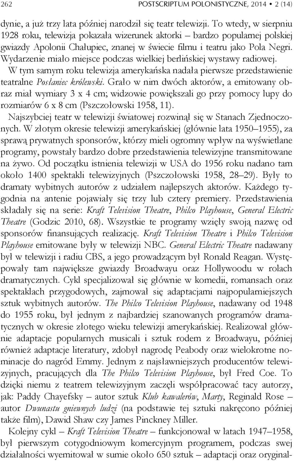 Wydarzenie miało miejsce podczas wielkiej berlińskiej wystawy radiowej. W tym samym roku telewizja amerykańska nadała pierwsze przedstawienie teatralne Posłaniec królewski.