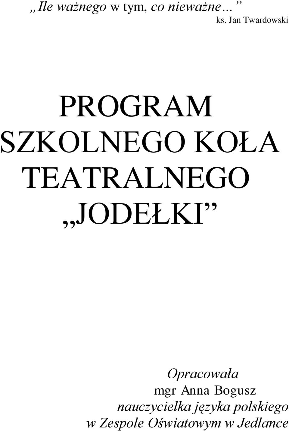 TEATRALNEGO JODEŁKI Opracowała mgr Anna