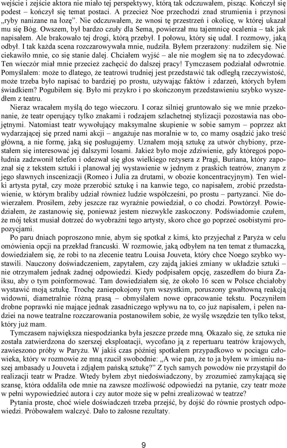 Owszem, był bardzo czuły dla Sema, powierzał mu tajemnicę ocalenia tak jak napisałem. Ale brakowało tej drogi, którą przebył. I połowu, który się udał. I rozmowy, jaką odbył.